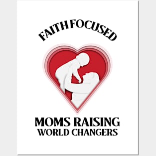 Faith Focused Moms Raising World Changers Posters and Art